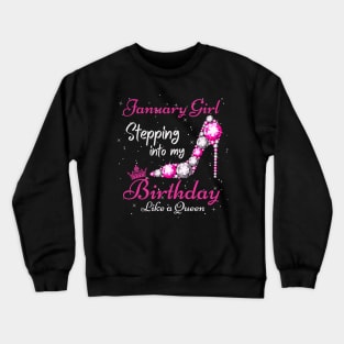 January Girl Stepping Into My Birthday Like A Queen Funny Birthday Gift Cute Crown Letters Crewneck Sweatshirt